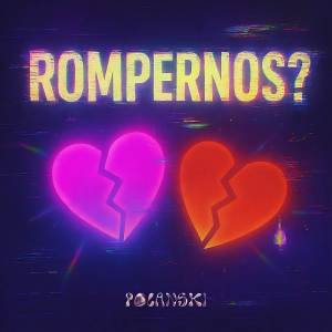 ดาวน์โหลดและฟังเพลง Rompernos? พร้อมเนื้อเพลงจาก Polanski