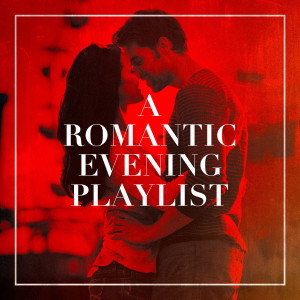 Valentine's Day的专辑A Romantic Evening Playlist