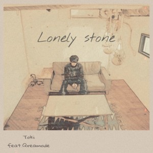 Listen to Lonely stone (feat. Qreamode) song with lyrics from Toki