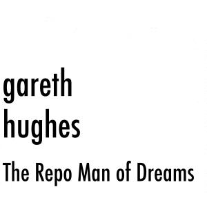 收聽Gareth Hughes的Repo man of Dreams歌詞歌曲