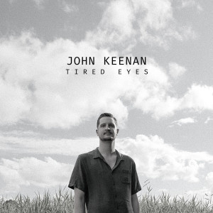 ดาวน์โหลดและฟังเพลง Tired Eyes พร้อมเนื้อเพลงจาก John Keenan