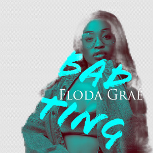 ดาวน์โหลดและฟังเพลง Bad Ting พร้อมเนื้อเพลงจาก Floda Grae