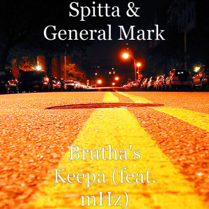 Listen to Brutha's Keepa (feat. mHz) (Explicit) song with lyrics from Spitta