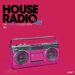 House Radio 2019 - The Ultimate Collection #3 dari Various Artists