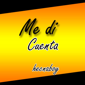 ดาวน์โหลดและฟังเพลง Me Di Cuenta พร้อมเนื้อเพลงจาก Hecnaboy