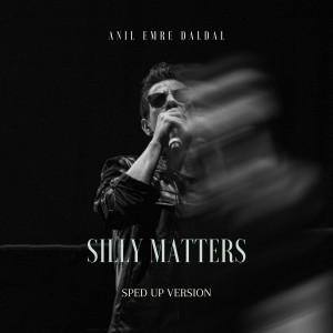 Anıl Emre Daldal的专辑Silly Matters (Sped Up Version)
