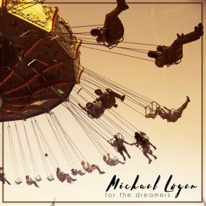 收聽Michael Logen的For the Dreamers歌詞歌曲