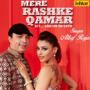 Listen to Mere Rashke Qamar song with lyrics from Altaf Raja
