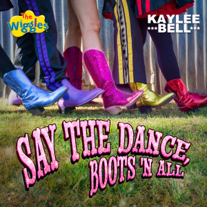 อัลบัม Say The Dance, Boots 'N All ศิลปิน The Wiggles