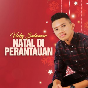 收聽Vicky Salamor的Natal Di Perantauan歌詞歌曲