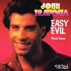 John Travolta的專輯Easy Evil (Fletch Remix)