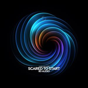surround.的专辑Scared To Start (8D Audio)