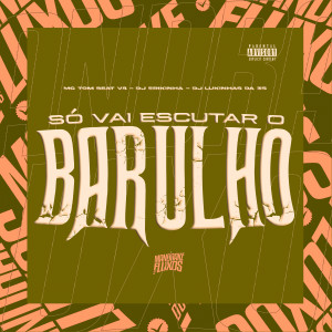 อัลบัม Só vai escutar o barulho (Explicit) ศิลปิน MC TOM BEAT V8