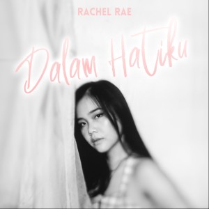 收听Rachel Rae的Dalam Hatiku歌词歌曲