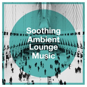 Album Soothing ambient lounge music from New Age