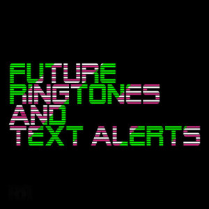อัลบัม Future Ringtones and Text Alerts ศิลปิน Ringtones By Ringtone Records