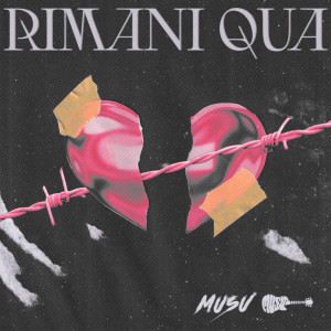 Listen to Rimani Qua song with lyrics from Musu