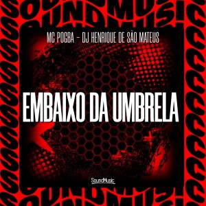 Listen to EMBAIXO DA UMBRELA (Explicit) song with lyrics from MC Pogba