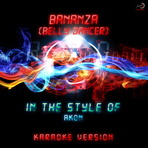 收聽Ameritz Countdown Karaoke的Bananza (Belly Dancer) [In the Style of Akon] [Karaoke Version]歌詞歌曲