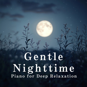 Gentle Nighttime Piano for Deep Relaxation dari Dream House