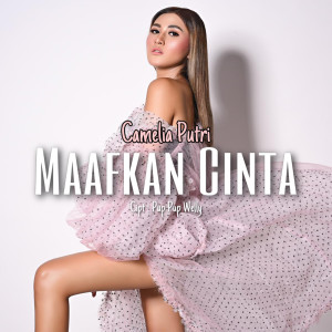 Camelia Putri的专辑Maafkan Cinta