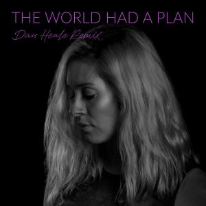 Dan Heale的專輯The World Had A Plan (Dan Heale Remix)