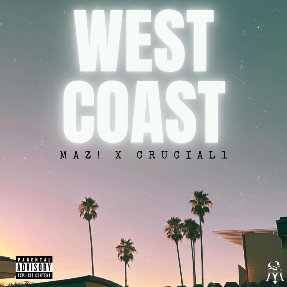 West Coast (feat. Crucial1 & MAZ!) (Explicit)