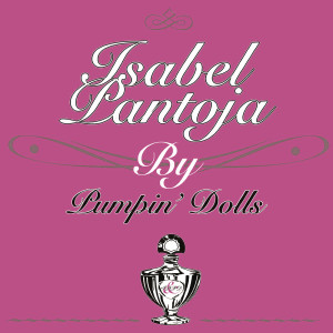 Isabel Pantoja的專輯Isabel Pantoja by Pumpin' Dolls