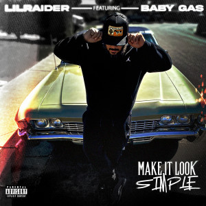 Lil Raider的專輯Make It Look Simple (feat. Baby Gas) (Explicit)