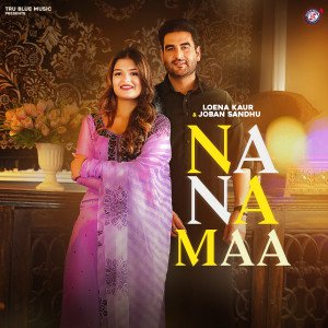 Listen to Na Na Maa song with lyrics from Loena Kaur