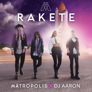 อัลบัม Rakete (DJ Aaron RMX) ศิลปิน Mätropolis
