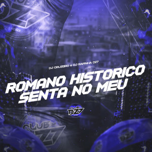 DJ Rafinha dz7的專輯ROMANO HISTORICO SENTA NO MEU (Explicit)