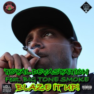 ดาวน์โหลดและฟังเพลง Blaze It Up! (Explicit) พร้อมเนื้อเพลงจาก Total Devastation