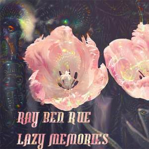 收聽Ray Ben Rue的Lazy Memories歌詞歌曲