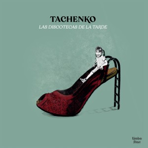 Tachenko的專輯Las Discotecas de la Tarde