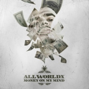 收聽All World X的Money On My Mind (Explicit)歌詞歌曲