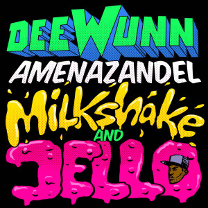 อัลบัม Milkshake and Jello ศิลปิน DeeWunn