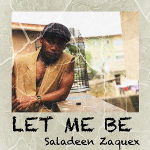 收聽Saladeen Zaquex的Let Me Be歌詞歌曲