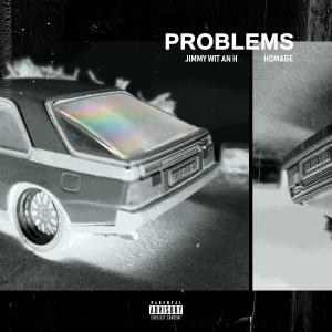 Dengarkan lagu Problems (Explicit) nyanyian Jimmy Wit An H dengan lirik