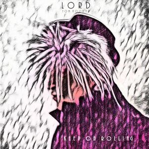 Listen to Keep on Rolling song with lyrics from Lord