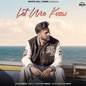 Listen to Let Me Know song with lyrics from Mirza