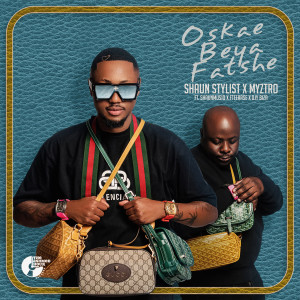 Shaun Stylist的專輯Oskae Beya Fatshe (feat. ShaunMusiq, F Teearse and Djy Biza)