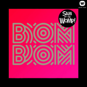 收聽Sam and the Womp的Bom Bom (Instrumental)歌詞歌曲