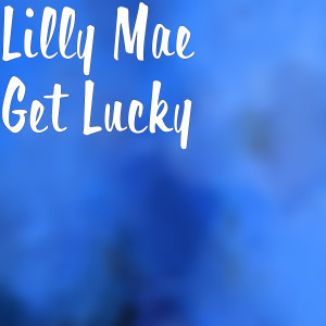ดาวน์โหลดและฟังเพลง Get Lucky พร้อมเนื้อเพลงจาก Lilly Mae
