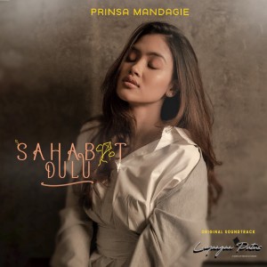 Dengarkan lagu Sahabat Dulu (From Layangan Putus) nyanyian Prinsa Mandagie dengan lirik