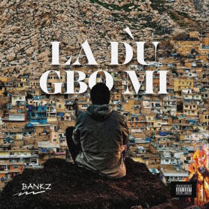 ดาวน์โหลดและฟังเพลง La du gbo mi (Nyto gin Remix|Explicit) พร้อมเนื้อเพลงจาก Bankz