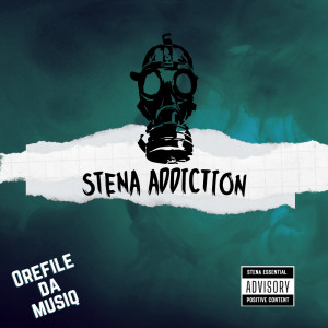 ดาวน์โหลดและฟังเพลง STENA ADDICTION พร้อมเนื้อเพลงจาก Orefile Da Musiq