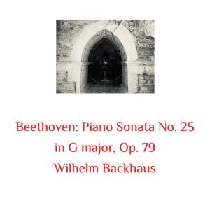 Wilhelm Backhaus的專輯Beethoven: Piano Sonata No. 25 in G Major, Op. 79