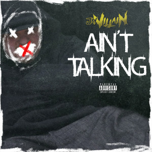 Jay Villain的专辑Ain't Talking (Explicit)