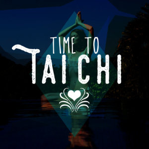 Tai Chi And Qigong的專輯Time to Tai Chi